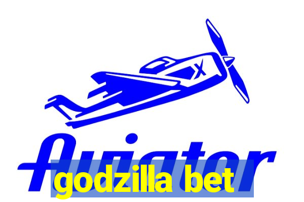 godzilla bet